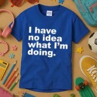 I Have No Idea What I'm Doing Funny Slogan Kids T-Shirt thumb 3