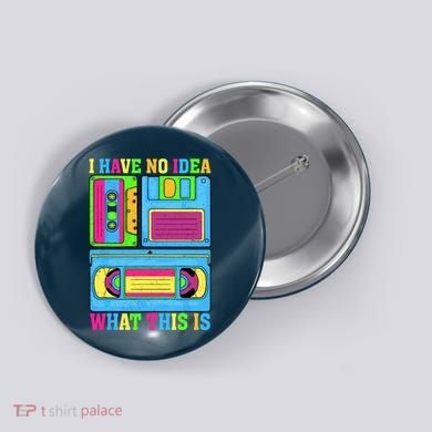 I Have No Idea What This Is 70s 80s 90s Outfit Button