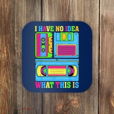 I Have No Idea What This Is 70s 80s 90s Outfit Coaster