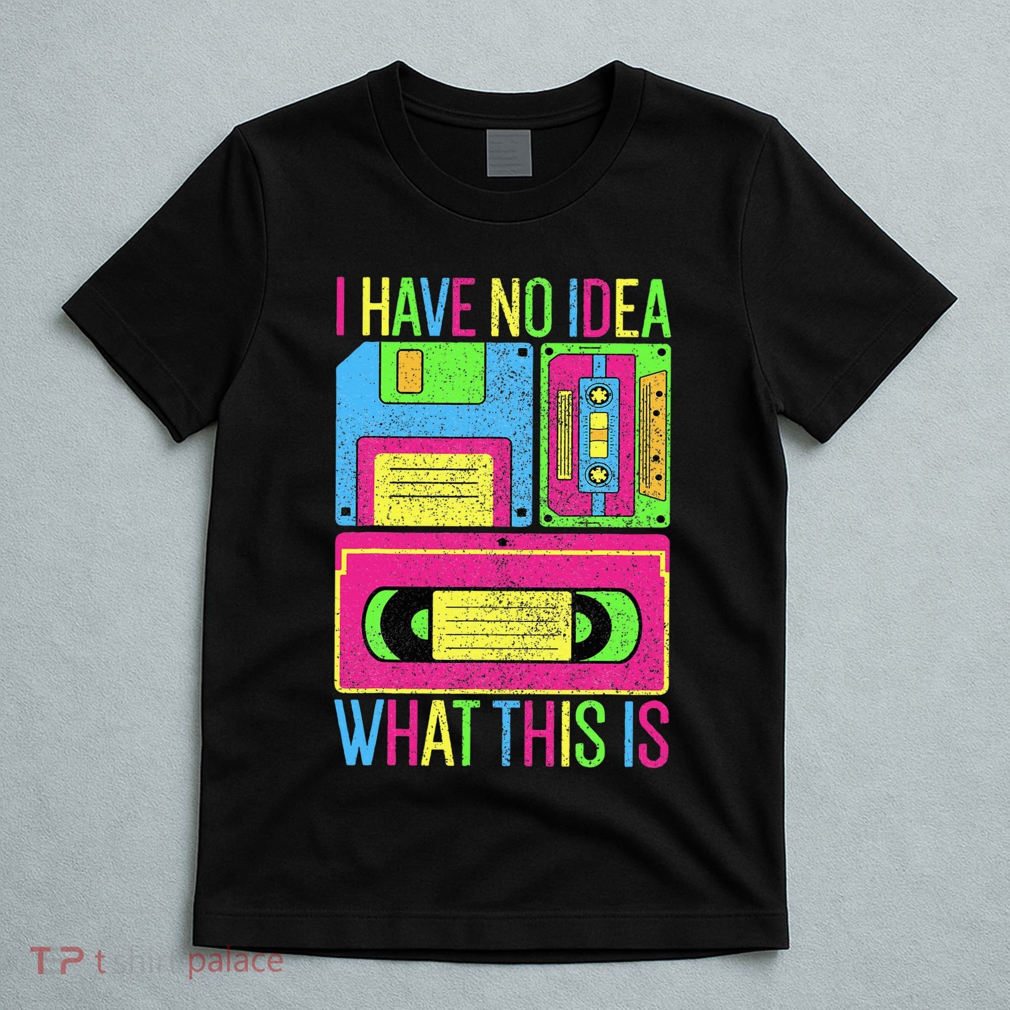 I Have No Idea What This Is 70s 80s 90s T-Shirt