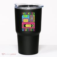 I Have No Idea What This Is 70s 80s 90s Tumbler thumb 0