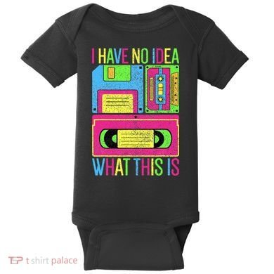 I Have No Idea What This Is 70s 80s 90s Baby Bodysuit