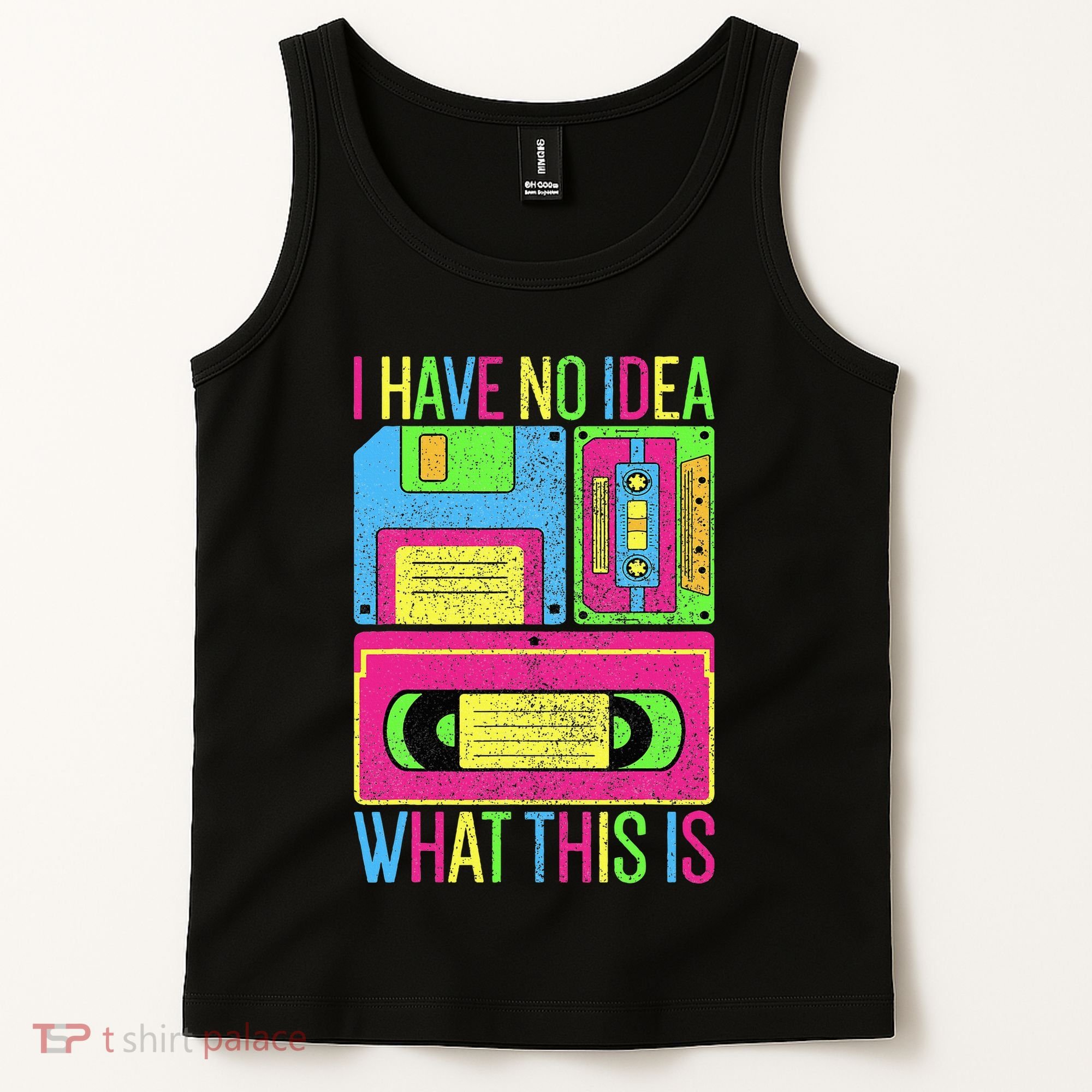 I Have No Idea What This Is 70s 80s 90s Tank Top