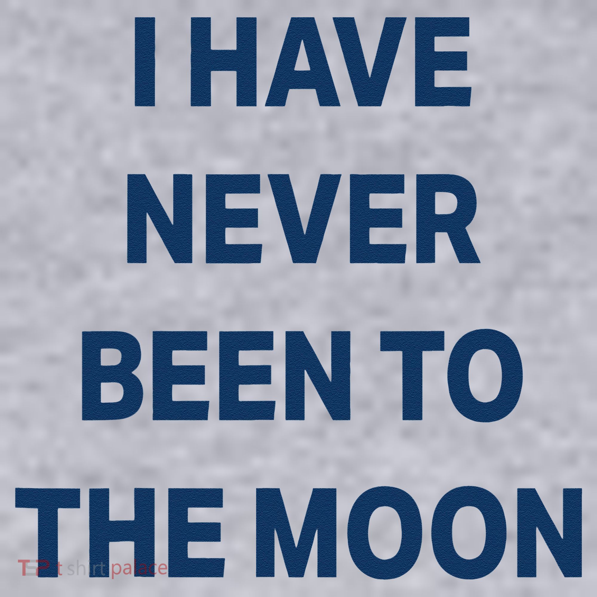 I Have Never Been To The Moon Funny Women's Sweatshirt
