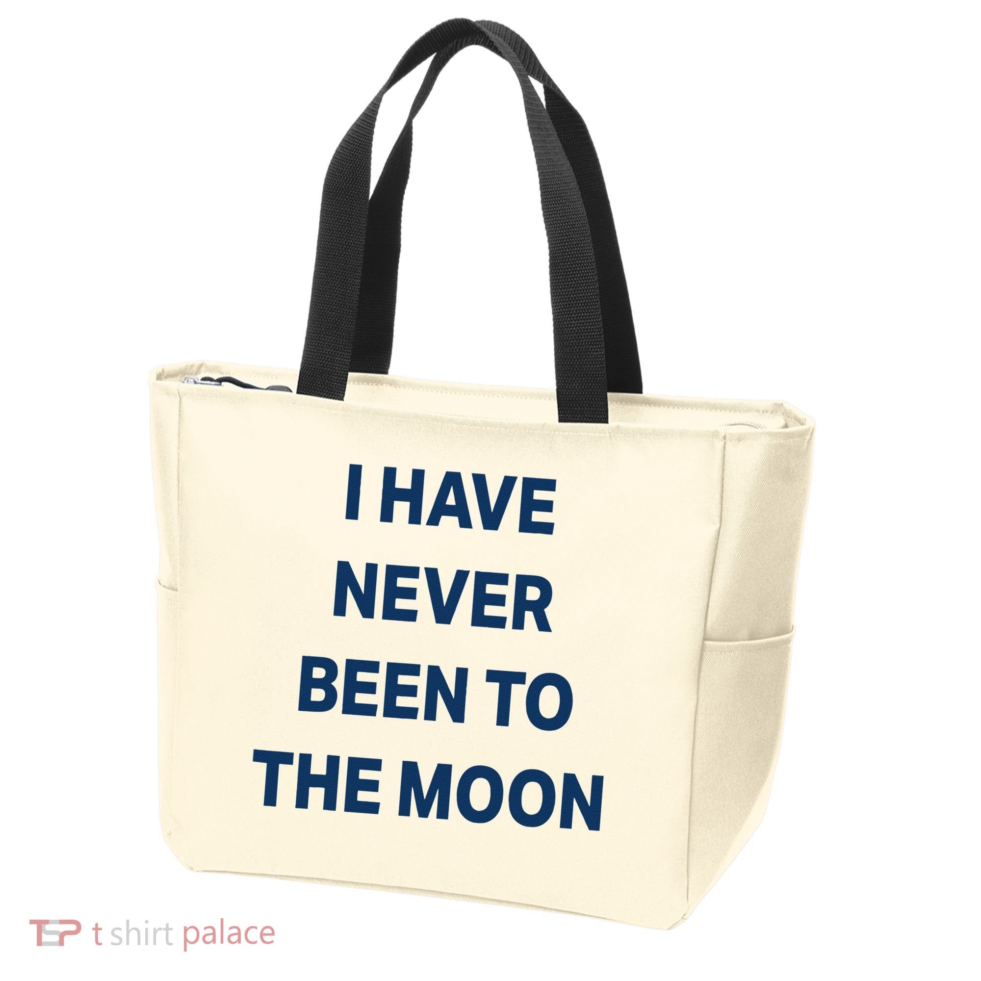 I Have Never Been To The Moon Funny Tote Bag