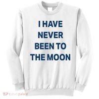I Have Never Been To The Moon Funny Sweatshirt thumb 0