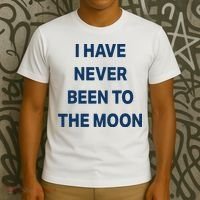 I Have Never Been To The Moon Funny T-Shirt thumb 3