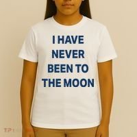 I Have Never Been To The Moon Funny T-Shirt thumb 4
