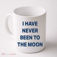 I Have Never Been To The Moon Funny Coffee Mug thumb 0