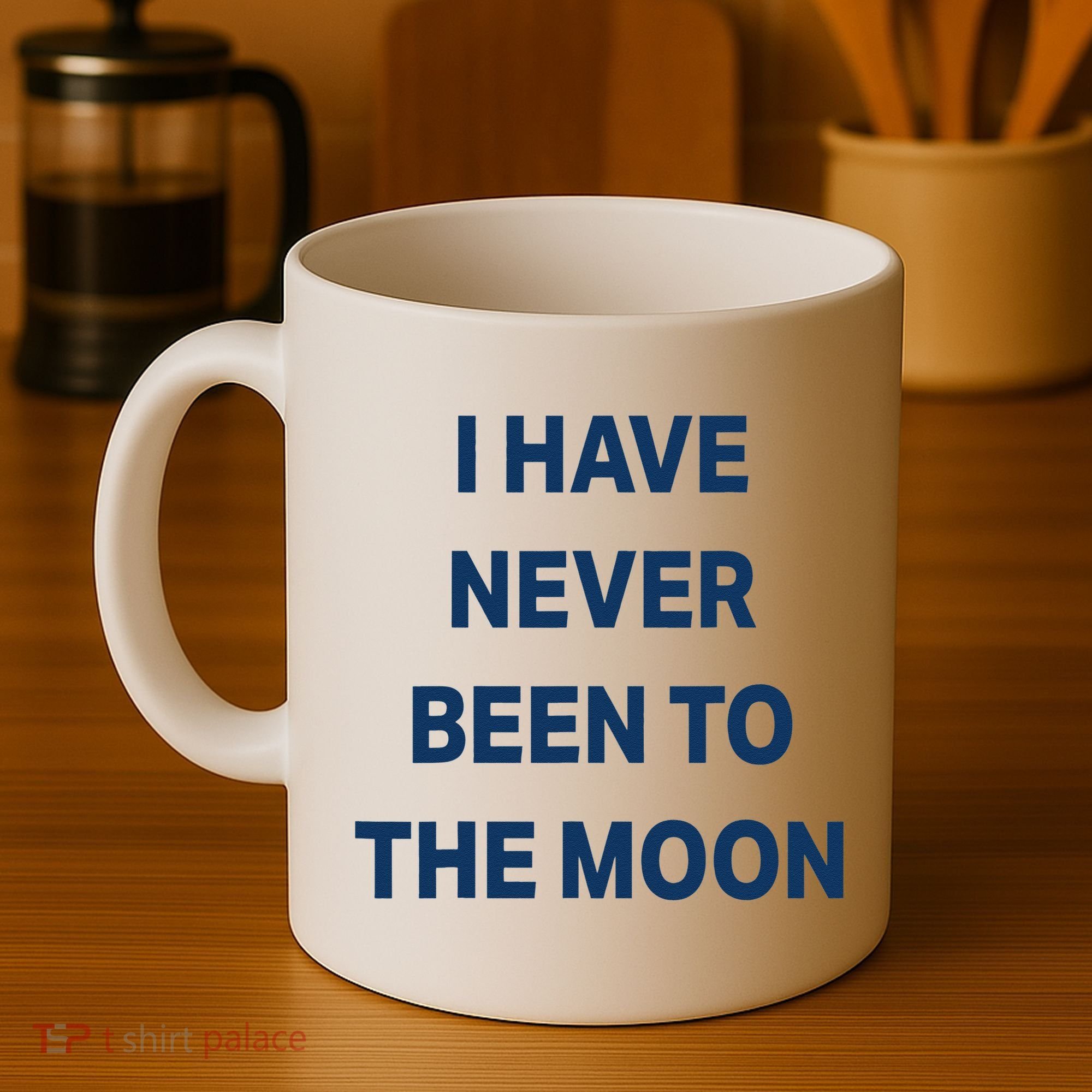 I Have Never Been To The Moon Funny Coffee Mug