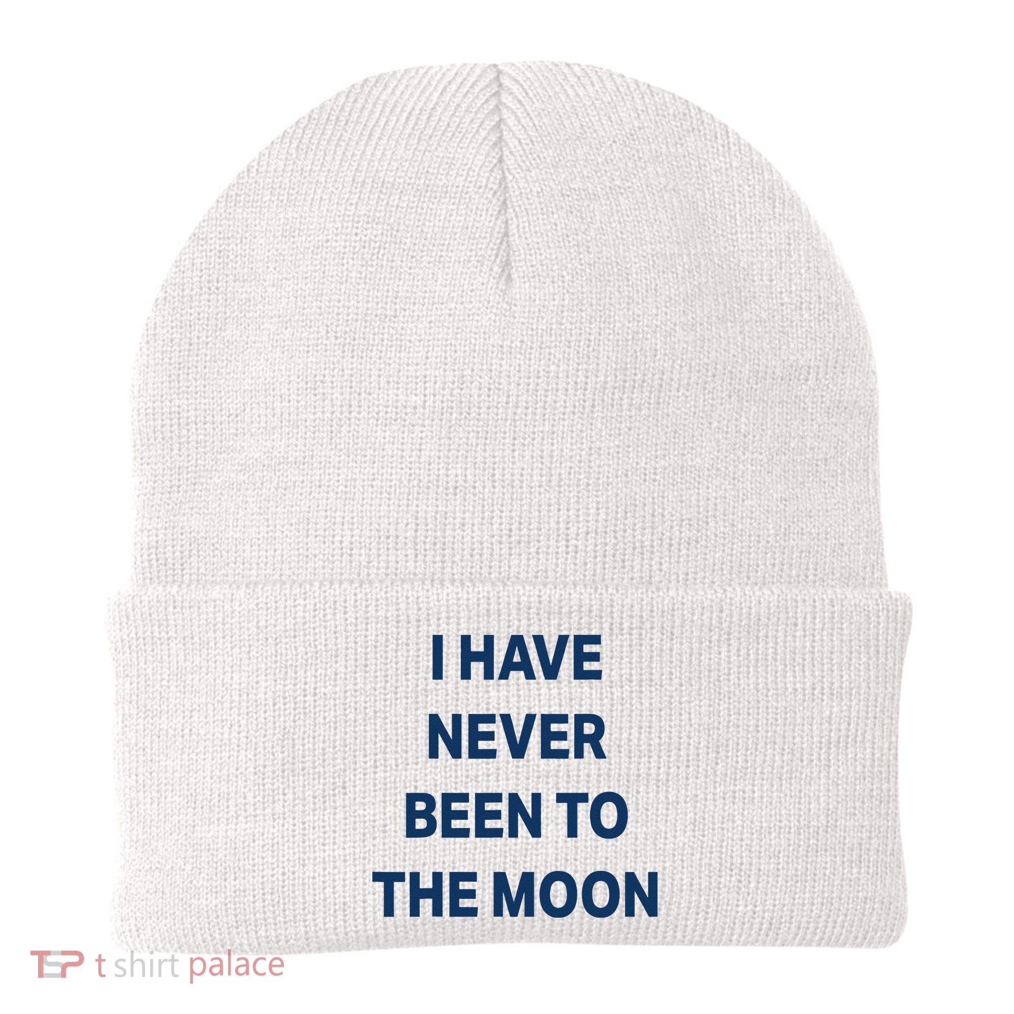 I Have Never Been To The Moon Funny Beanie