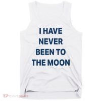 I Have Never Been To The Moon Funny Tank Top thumb 0