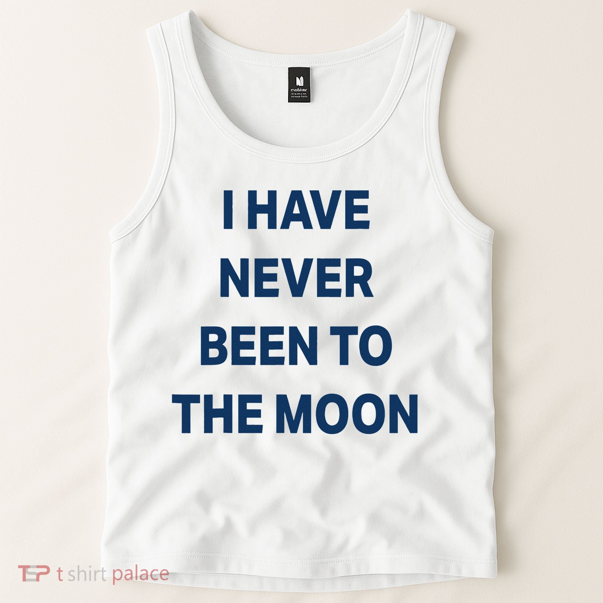 I Have Never Been To The Moon Funny Tank Top
