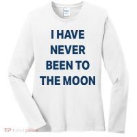 I Have Never Been To The Moon Funny Women's Long Sleeve Shirt thumb 0