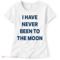 I Have Never Been To The Moon Funny Women's T-Shirt thumb 0