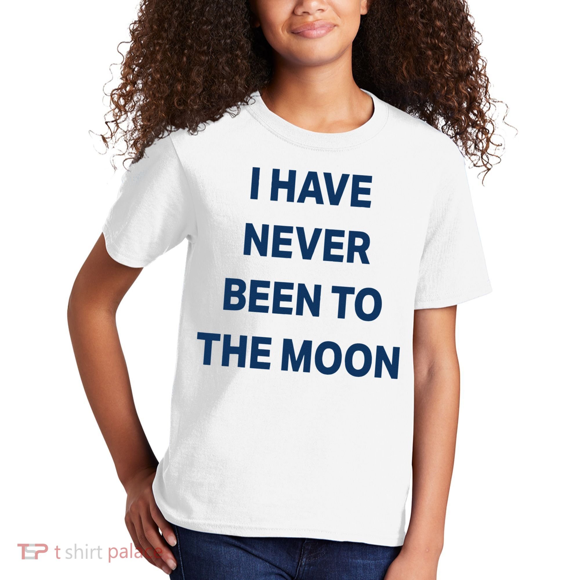I Have Never Been To The Moon Funny Kids T-Shirt