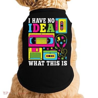 I Have No Idea What This Is 80s 90s Doggie Tank