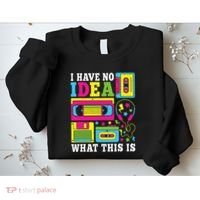 I Have No Idea What This Is 80s 90s Sweatshirt thumb 2