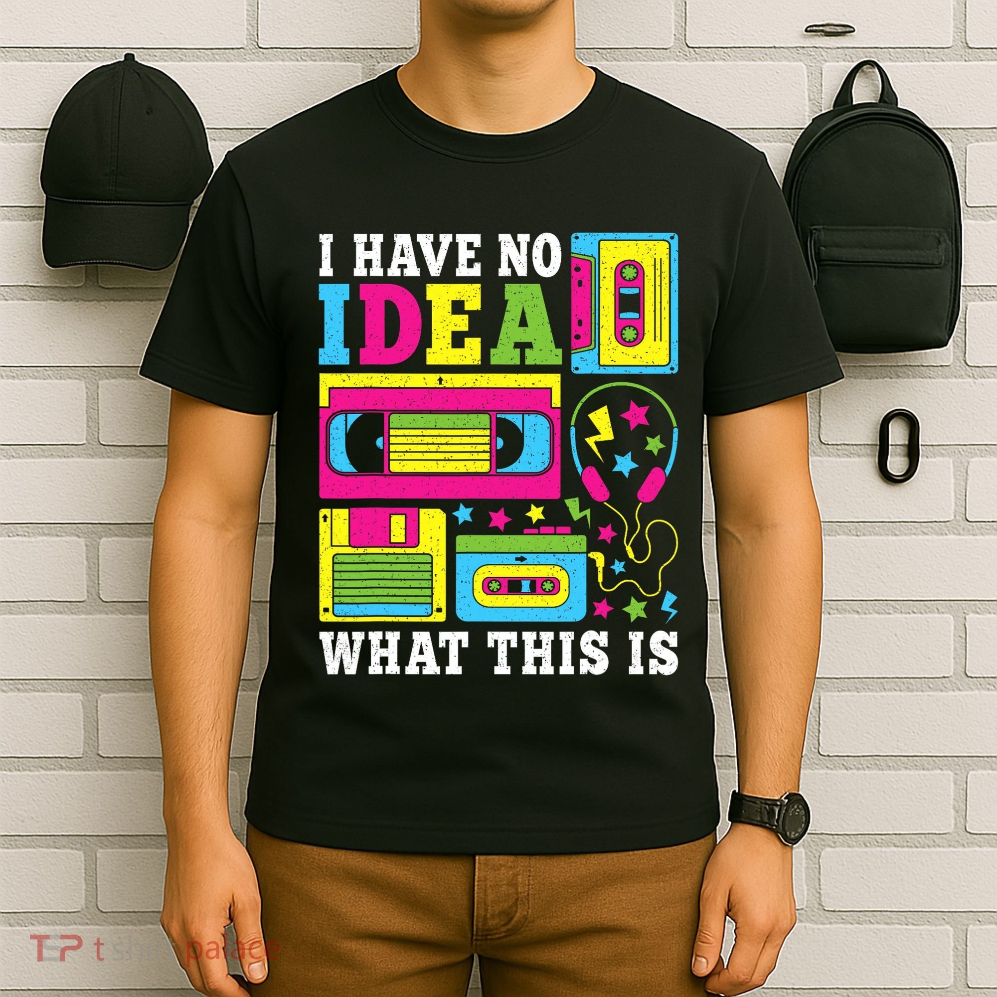 I Have No Idea What This Is 80s 90s T-Shirt