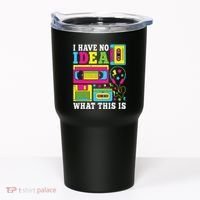 I Have No Idea What This Is 80s 90s Tumbler thumb 0