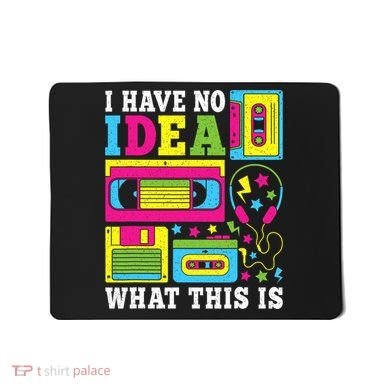 I Have No Idea What This Is 80s 90s Mousepad