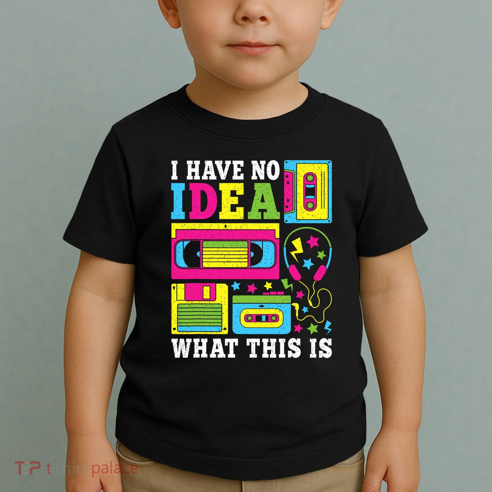 I Have No Idea What This Is 80s 90s Toddler T-Shirt