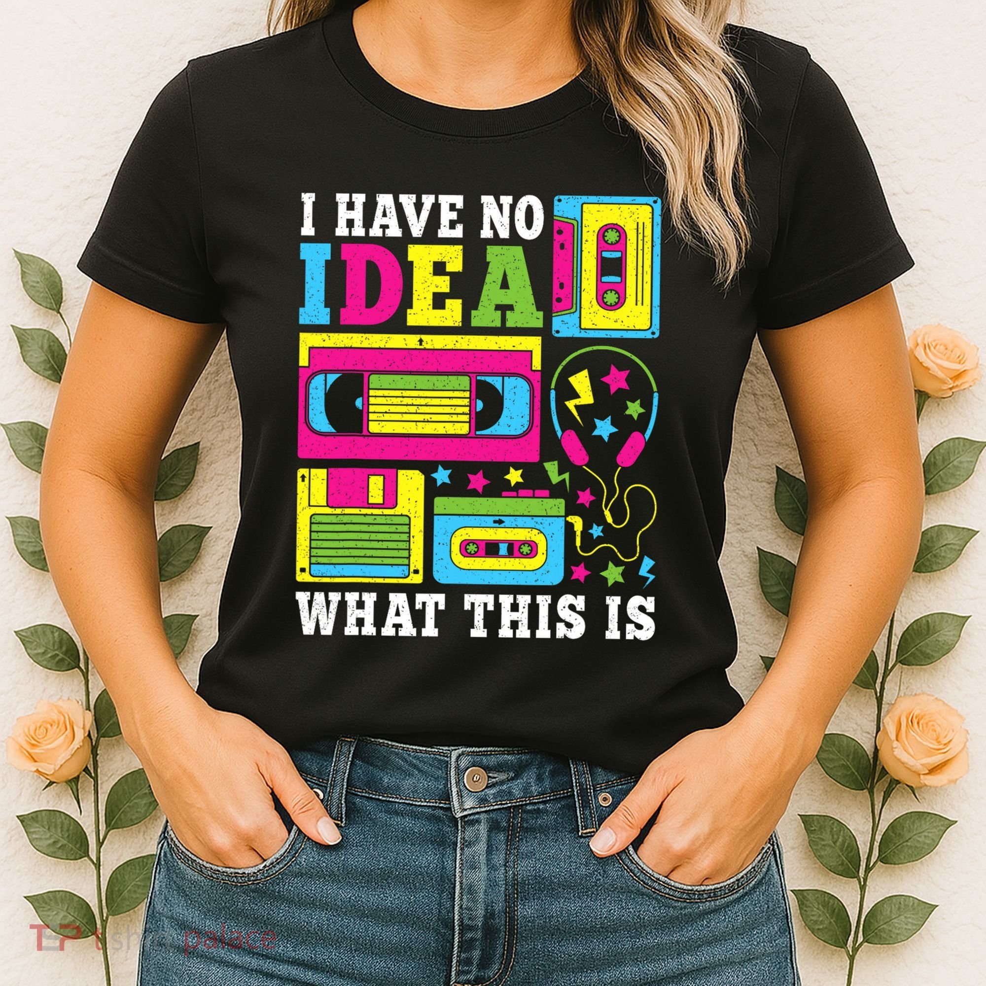 I Have No Idea What This Is 80s 90s Women's T-Shirt
