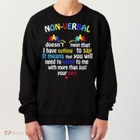 I Have NONVERBAL Autism Awareness , Autism  Women's Sweatshirt thumb 0