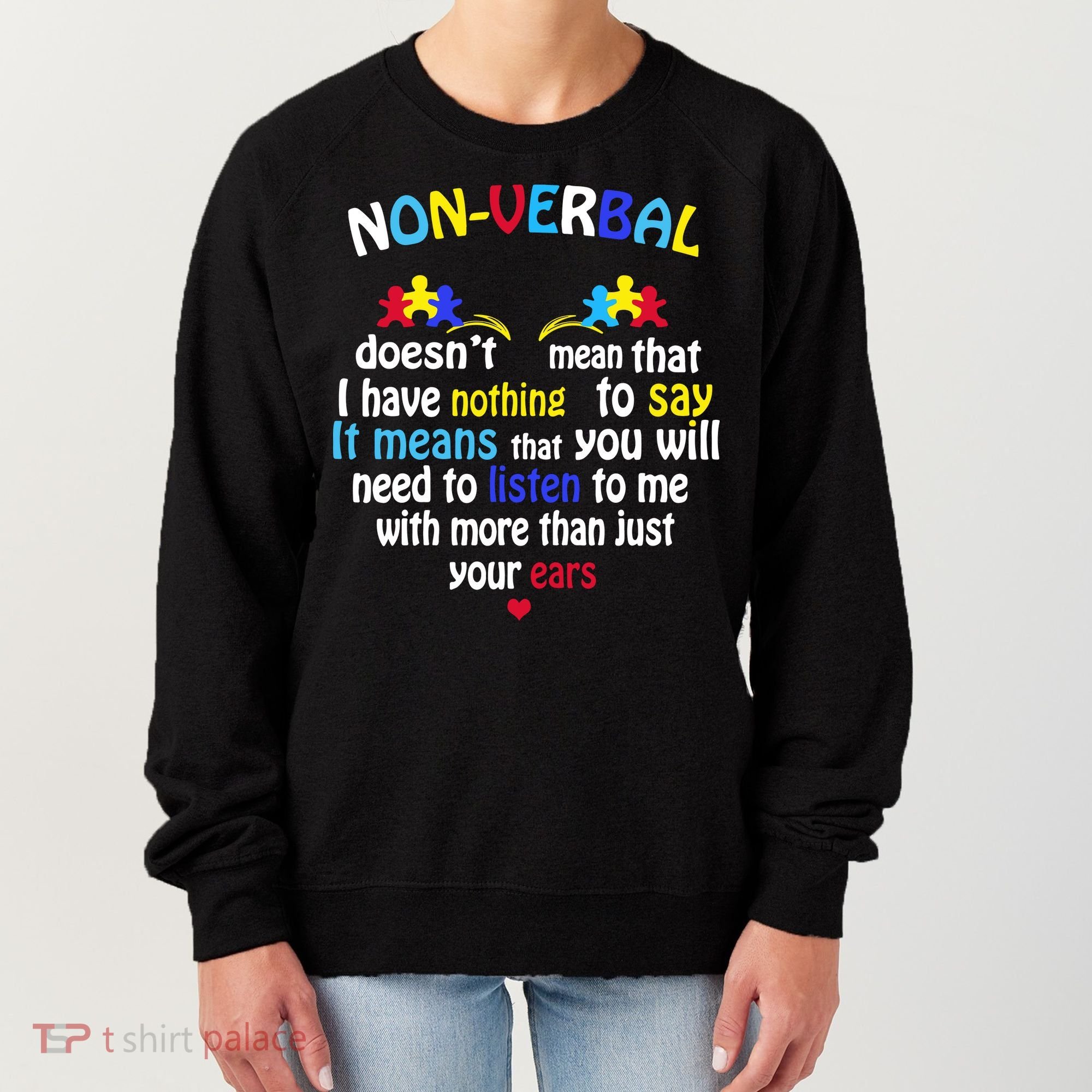 I Have NONVERBAL Autism Awareness , Autism  Women's Sweatshirt