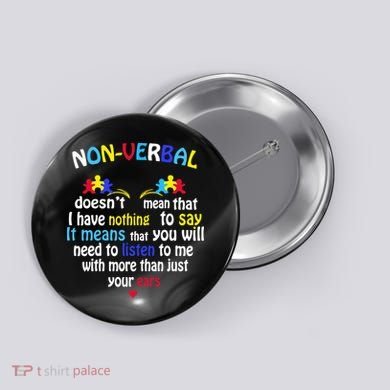 I Have NONVERBAL Autism Awareness , Autism  Button