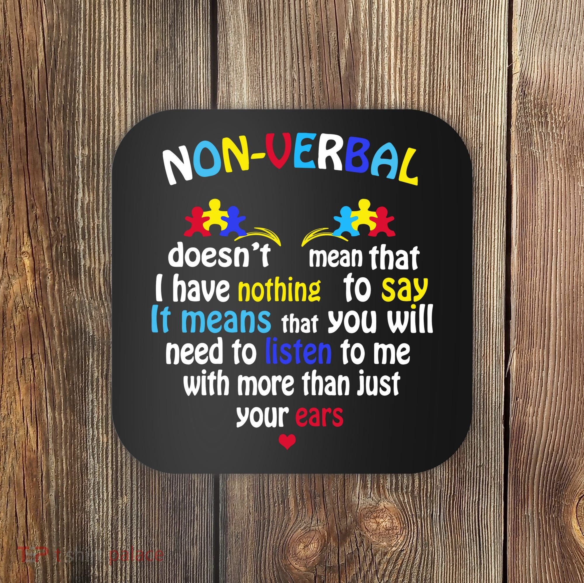 I Have NONVERBAL Autism Awareness , Autism  Coaster