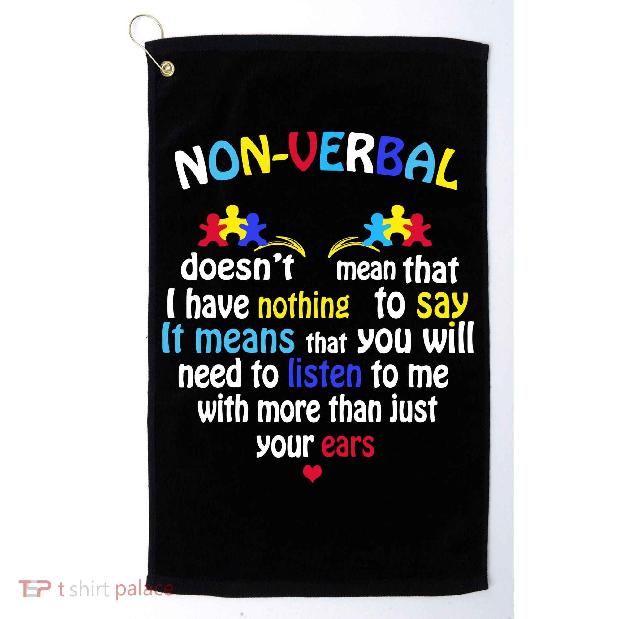 I Have NONVERBAL Autism Awareness , Autism  Golf Towel