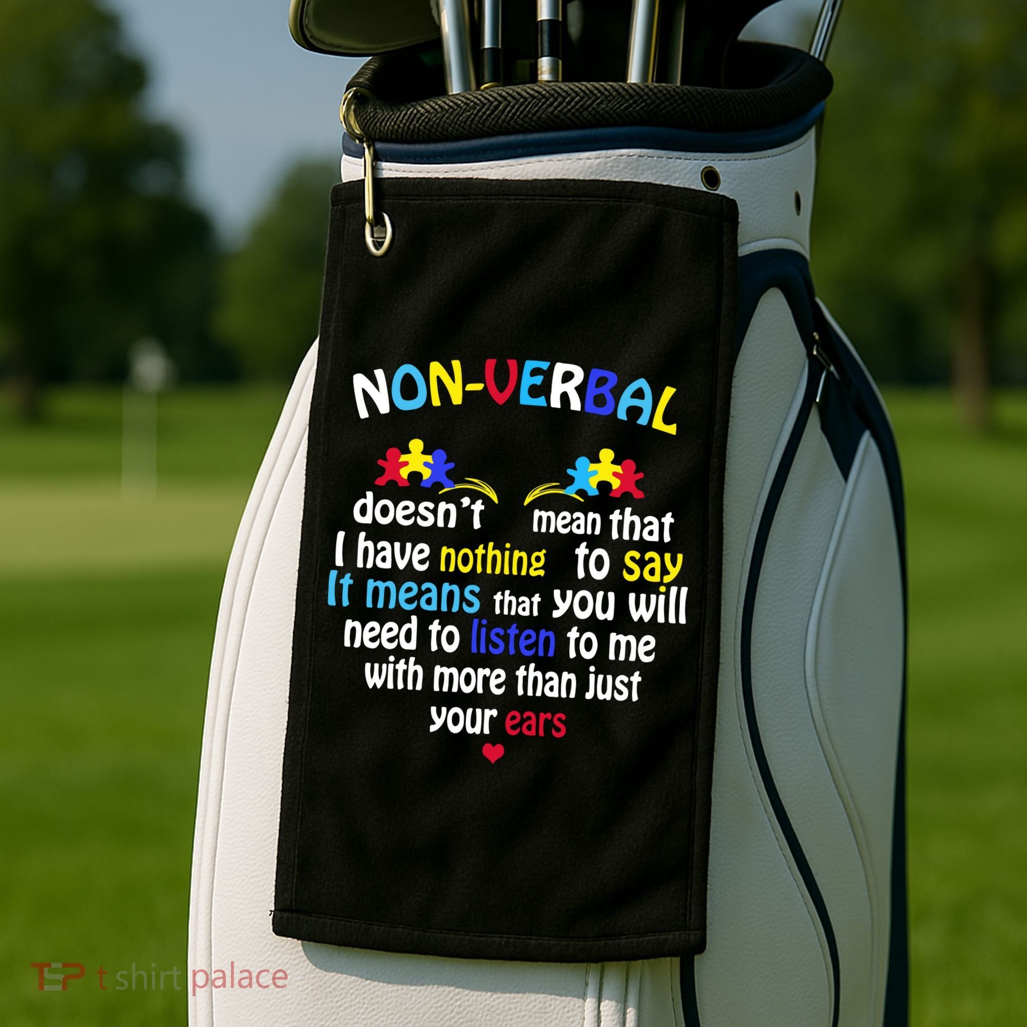 I Have NONVERBAL Autism Awareness , Autism  Golf Towel