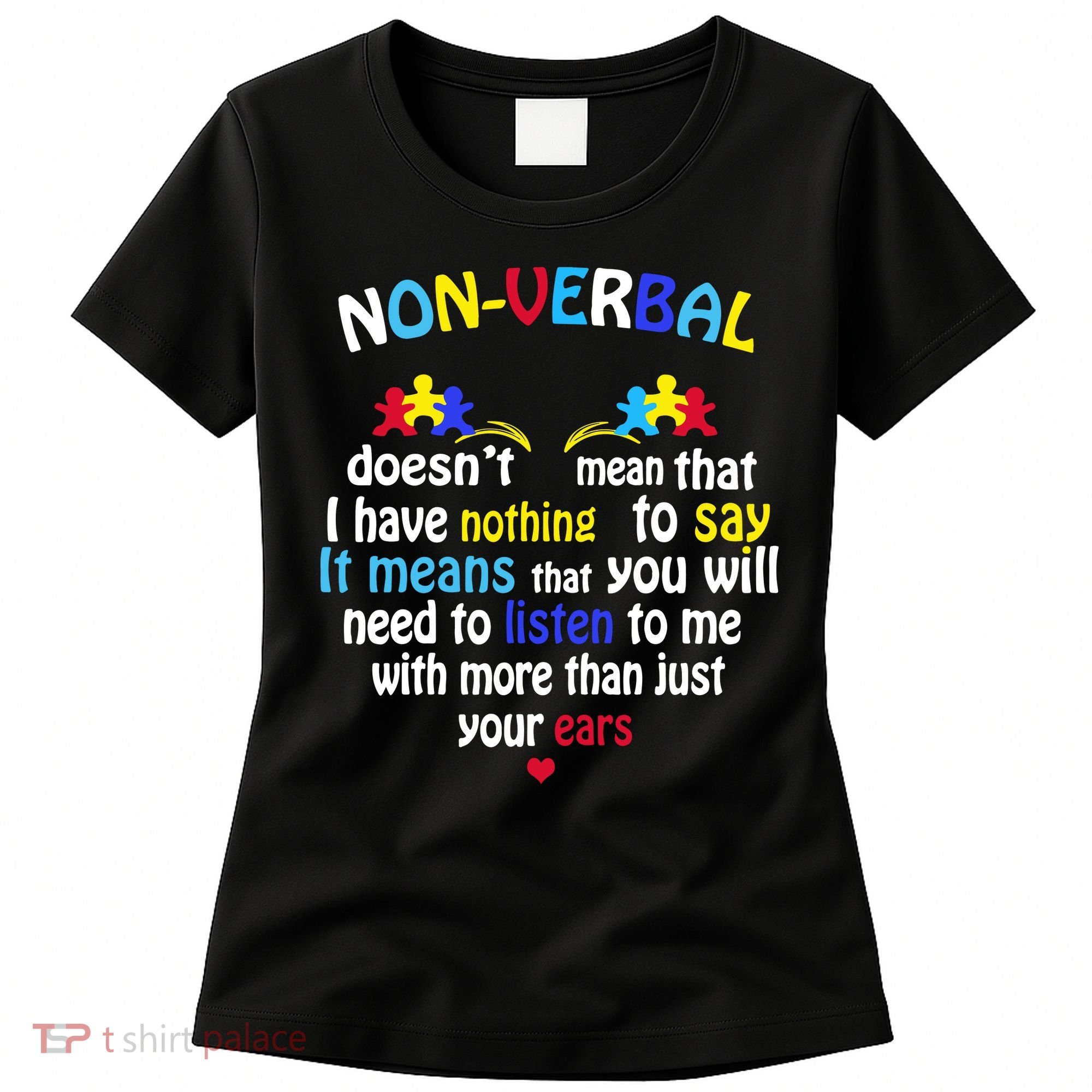 I Have NONVERBAL Autism Awareness , Autism  Women's T-Shirt