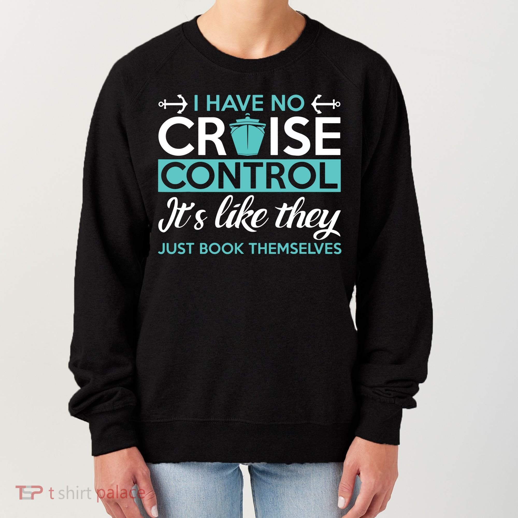 I Have No Cruise Control Vacation Women's Sweatshirt