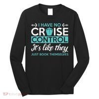 I Have No Cruise Control Vacation Long Sleeve Shirt thumb 0