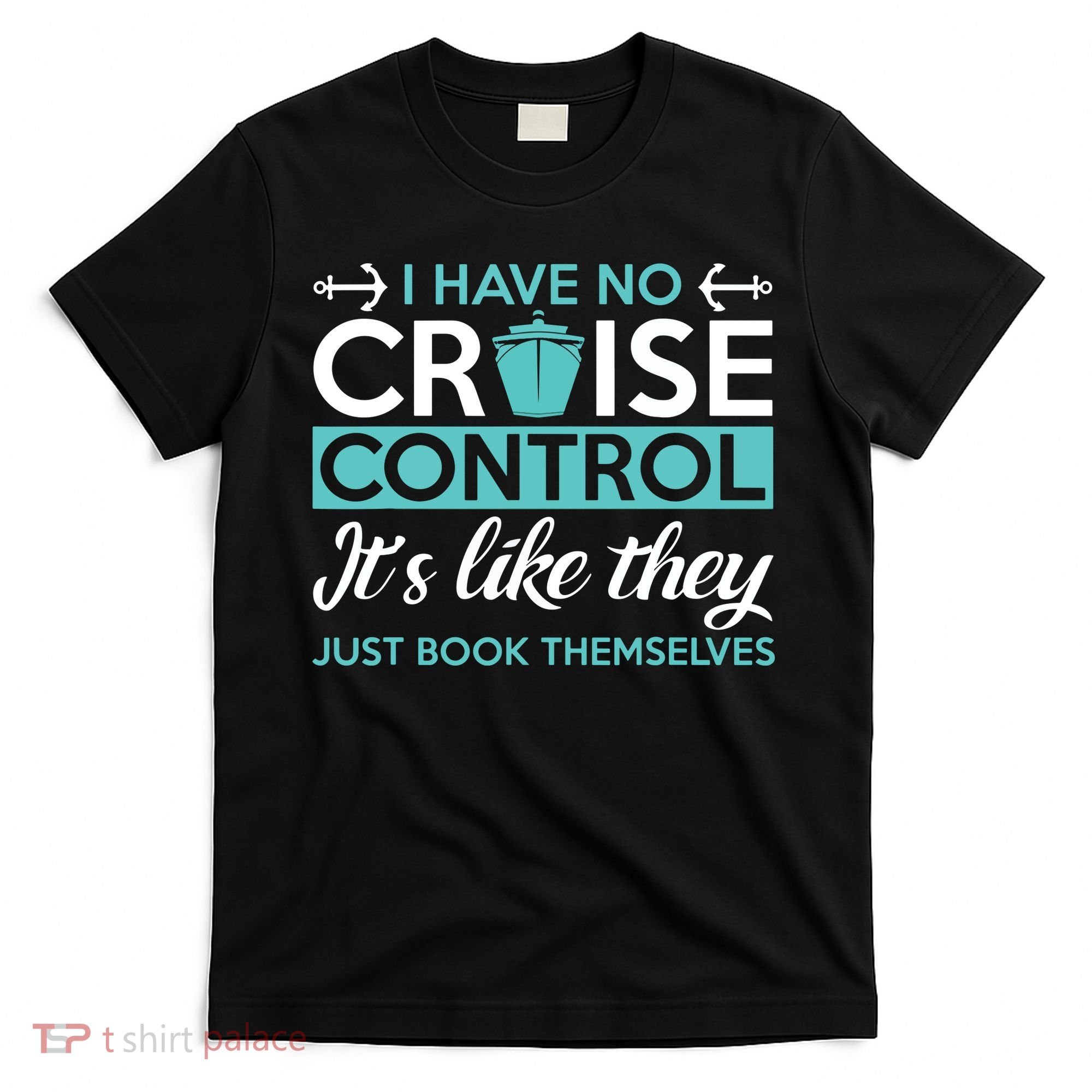 I Have No Cruise Control Vacation T-Shirt