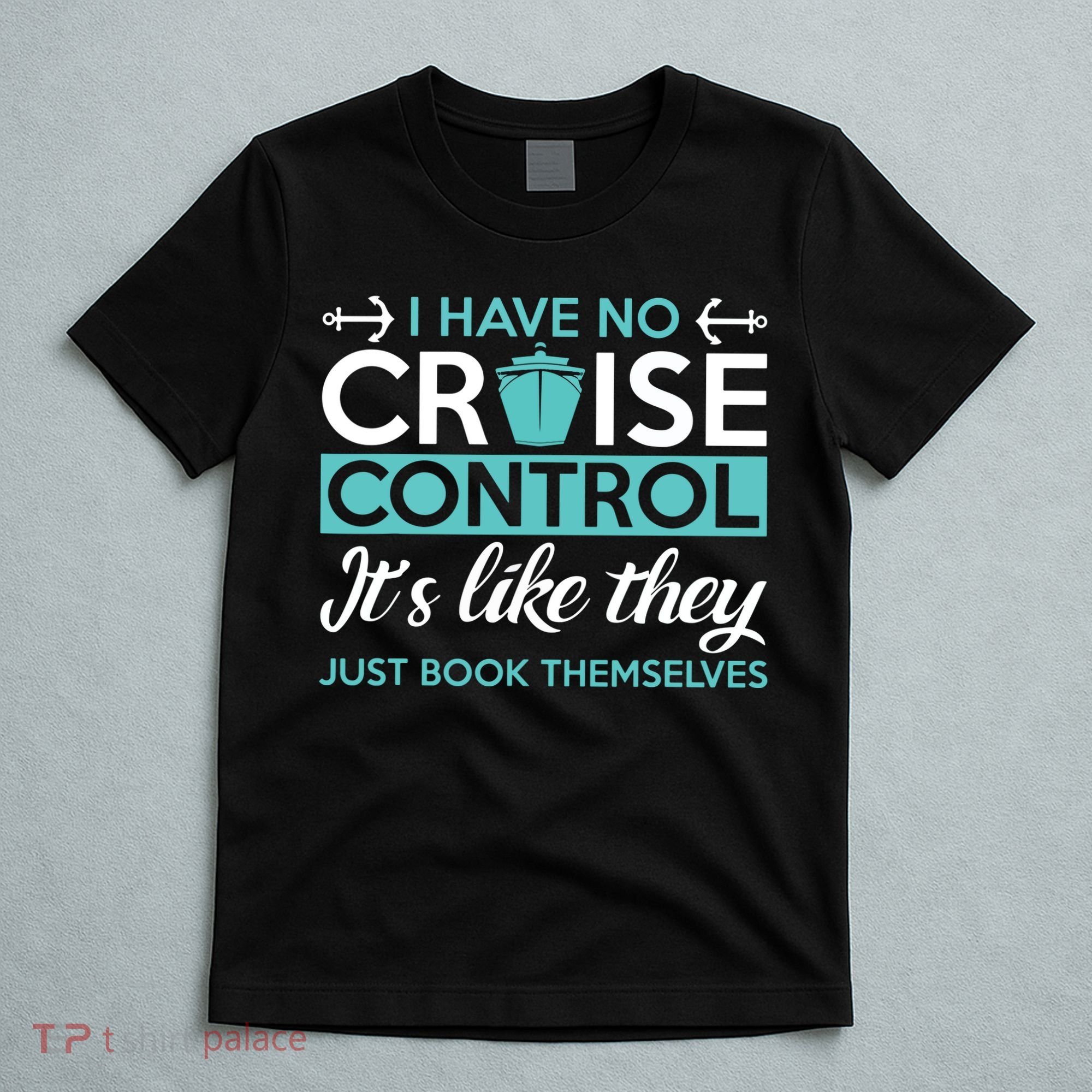 I Have No Cruise Control Vacation T-Shirt