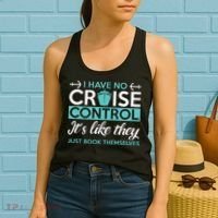 I Have No Cruise Control Vacation Women's Tank Top thumb 2