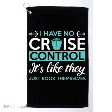 I Have No Cruise Control Vacation Golf Towel