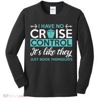 I Have No Cruise Control Vacation Kids Long Sleeve Shirt thumb 0