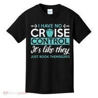 I Have No Cruise Control Vacation Kids T-Shirt thumb 0
