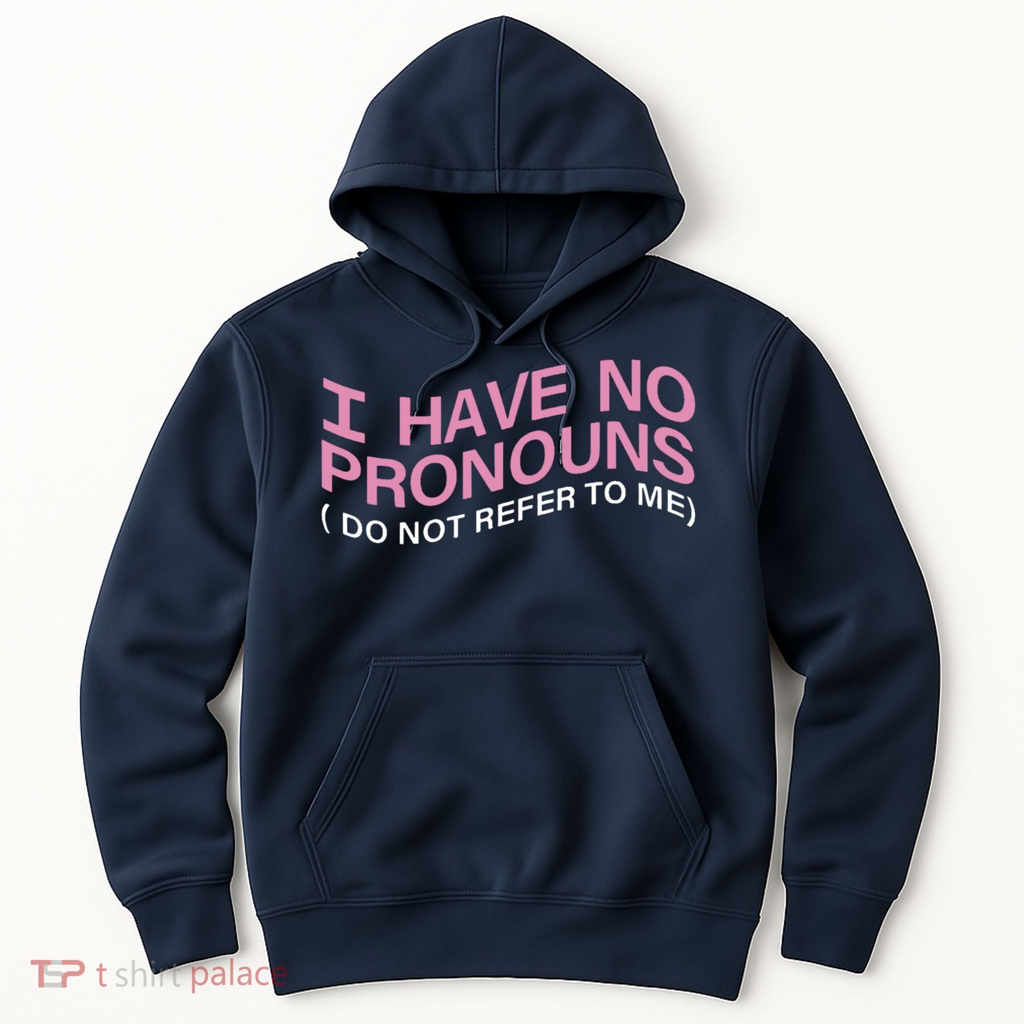 I Have No Pronouns Do Not Refer To Me Hoodie