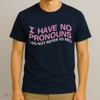 I Have No Pronouns Do Not Refer To Me T-Shirt thumb 3