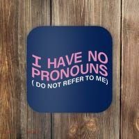 I Have No Pronouns Do Not Refer To Me Coaster thumb 0