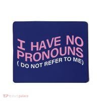 I Have No Pronouns Do Not Refer To Me Mousepad thumb 0
