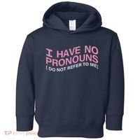 I Have No Pronouns Do Not Refer To Me Toddler Hoodie thumb 0