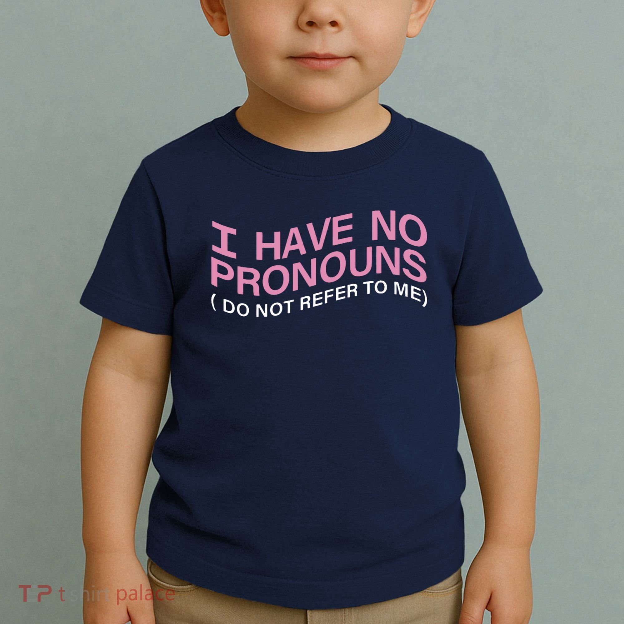 I Have No Pronouns Do Not Refer To Me Toddler T-Shirt