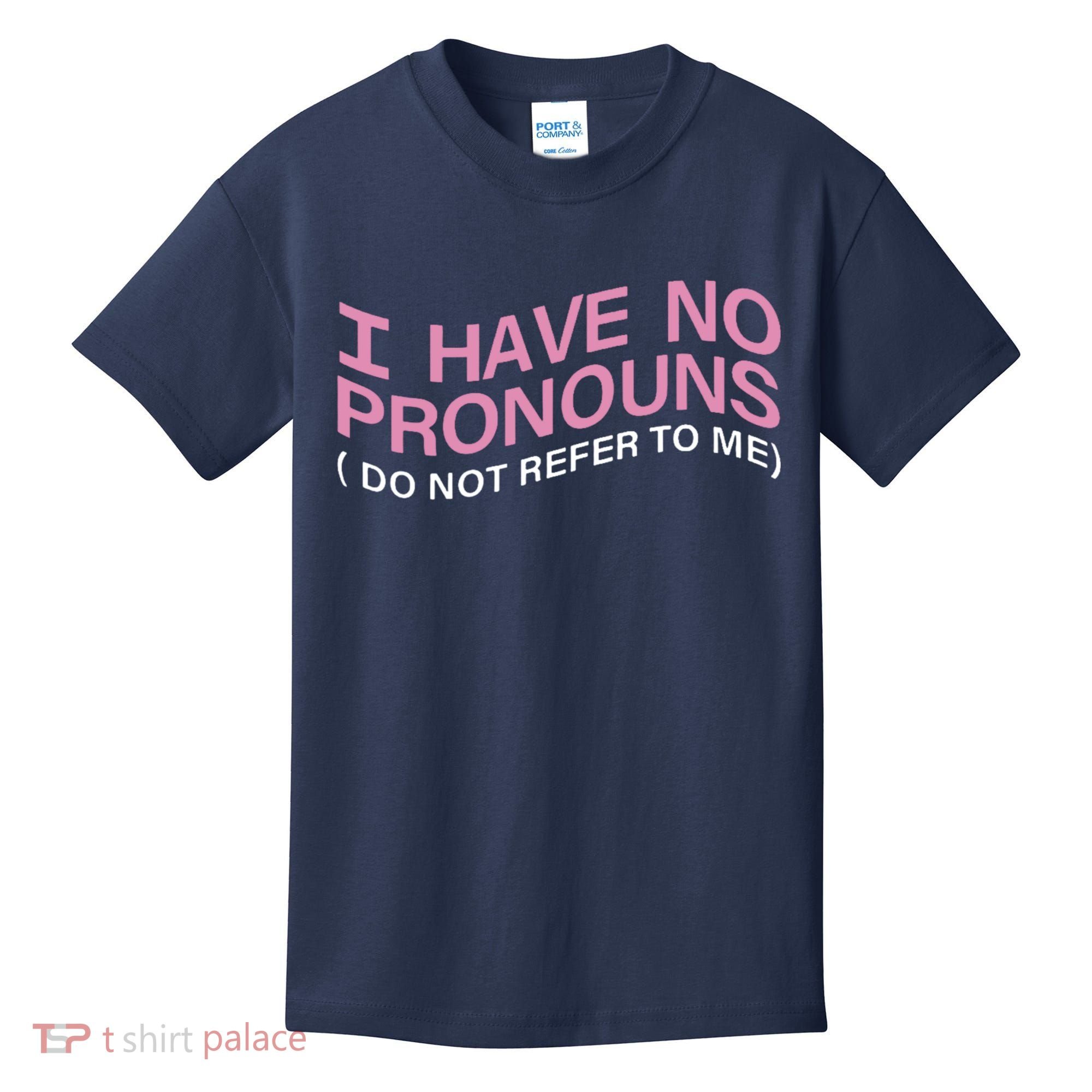 I Have No Pronouns Do Not Refer To Me Kids T-Shirt