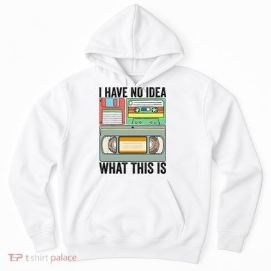 I Have No Idea What This Is 80s 90s Cassette Hoodie